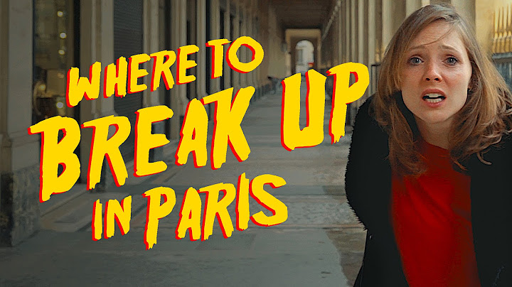 Where to Break Up in Paris