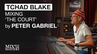 Tchad Blake mixing 'The Court' by Peter Gabriel | Trailer