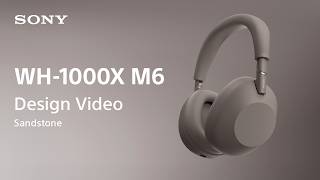 Sony Noise Cancelling Headphones Wh-1000Xm6 Sandstone Design Video Sony Official