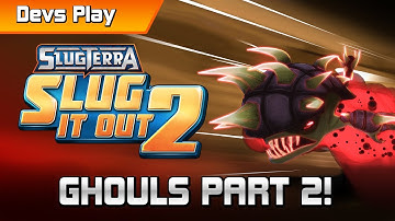 Slugterra: Slug it Out 2 DEVS PLAY | GHOULS PART 2!