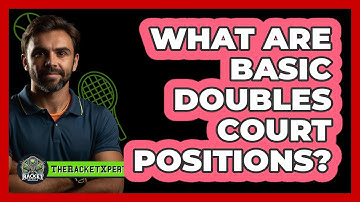 What Are Basic Doubles Court Positions?