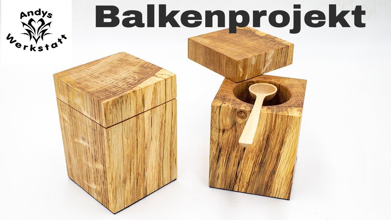 Balkenprojekt - Aus Eichebalken schöne Dosen selber machen
