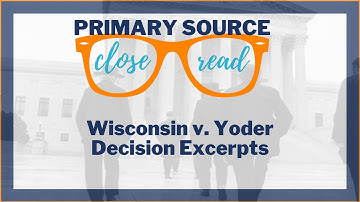 Reading Wisconsin v. Yoder Decision Excerpts | A Primary Source Close Read w/ BRI