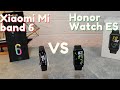 Xiaomi Mi Band 6 VS Honor Watch ES which one is better and why?