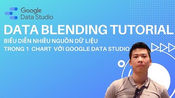 Hướng dẫn DATA BLENDING trong Google Data Studio |Cơ bản người mới bắt đầu |Basic data visualization