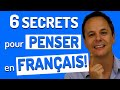 Comment Penser en Français et Arrêter de Traduire 👌