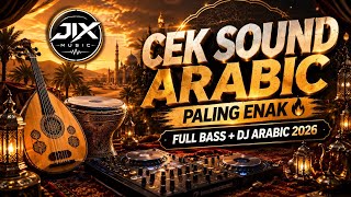CEK SOUND ARABIC PALING ENAK 🔥 FULL BASS   DJ ARABIC 2026 | JIX MUSIC