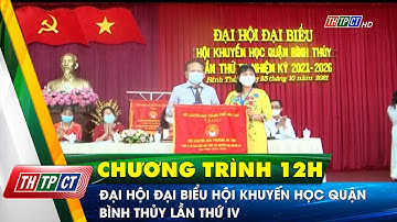 Đại hội đại biểu Hội Khuyến học quận Bình Thủy lần thứ IV | Cần Thơ TV