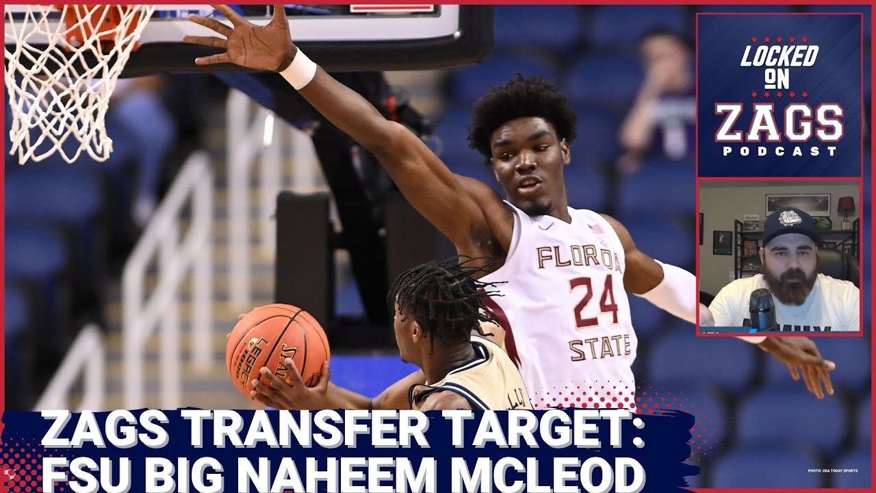 Gonzaga Bulldogs transfer portal targets FSU center Naheem McLeod & UT