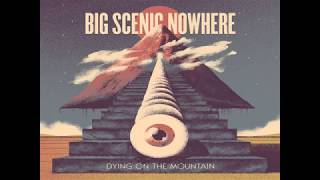 BIG SCENIC NOWHERE &quot;Dying On The Mountain (Part One)/Altered Ages/Dying On The Mountain (Part Two)&quot;