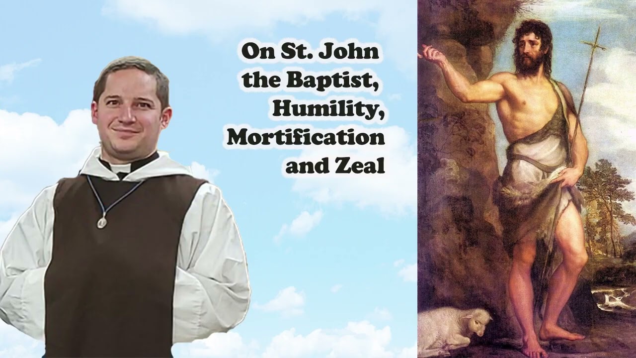 Father Philip on St. John the Baptist - Humility, Mortification and Zeal