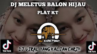 DJ MELETUS BALON HIJAU PLAT KT VIRAL TIKTOK 2024