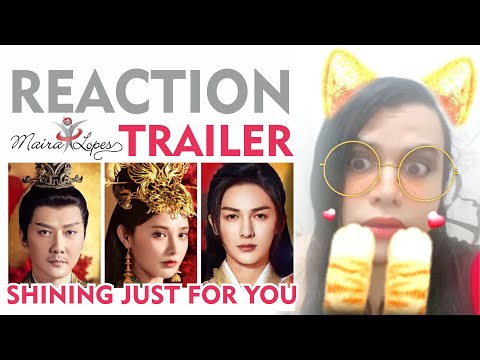 🎀 REACTION TRAILER - Shining Just For You 星河长明