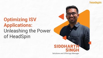 On-Demand Webinar: Optimizing ISV Applications: Unleashing the Power of HeadSpin