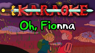 Oh, Fionna - Adventure Time Karaoke