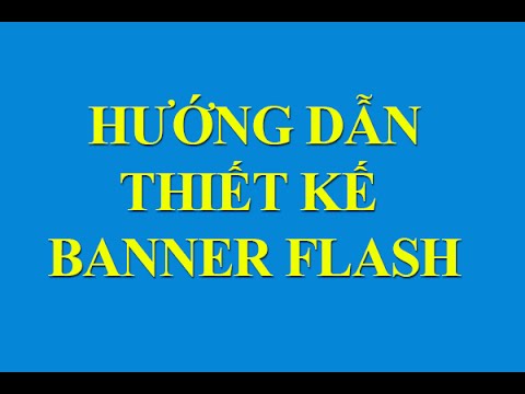 Video: Cách Tạo Banner Flash