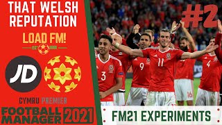 FM21 EXPERIMENT | THAT WELSH REPUTATION | EPISODE 2 - 20 YEARS LATER | Football Manager 2021