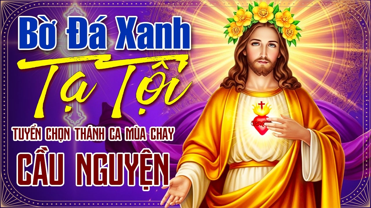 Album 20 Bài Thánh Ca Mùa Chay Hay Nhất 🙏 | BỜ ĐÁ XANH TẠ TỘI ✝️ | Thánh Ca Mùa Chay Cực Thấm