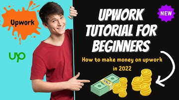 upwork tutorial for beginners | How to make money on upwork in  2022
