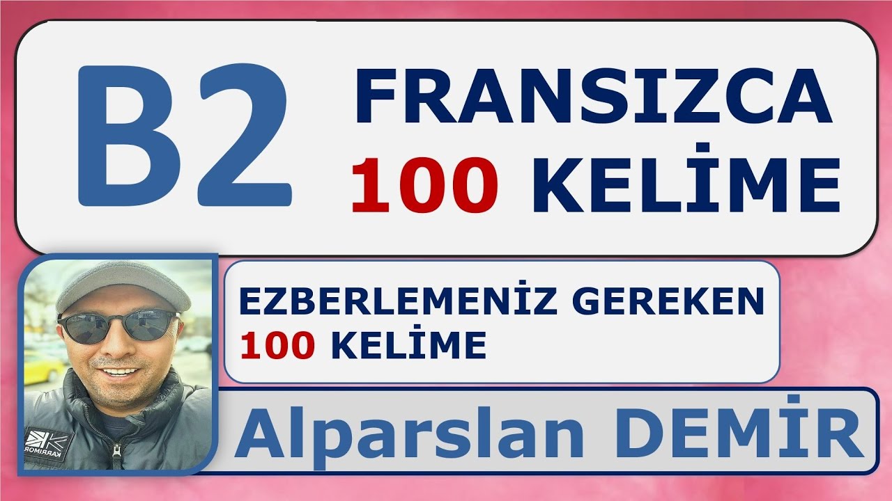 B2 100 KELİME (EZBERLEMENİZ GEREKEN KELİMELER)
