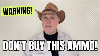 Warning! Don't Buy THIS Ammo!