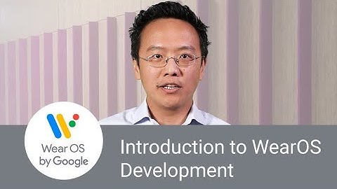 Introduction to Wear OS by Google development