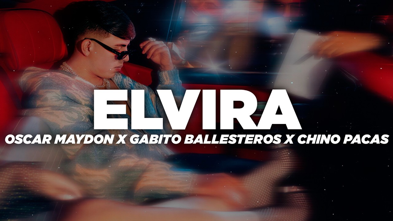 Oscar Maydon x Gabito Ballesteros x Chino Pacas - Elvira (Letra)