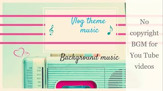 Vlog Theme | Free Background Music for YouTube Videos | No Copyright | Music for Vlogs