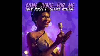 Adam Joseph - Come Judge For Me ft. Elektra Wintour