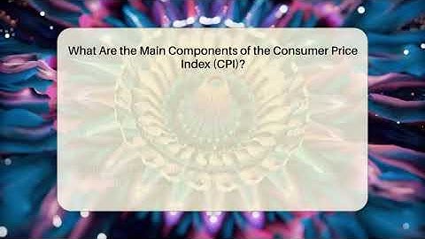 What Are the Main Components of the Consumer Price Index (CPI)? | Inflation Insight Channel News