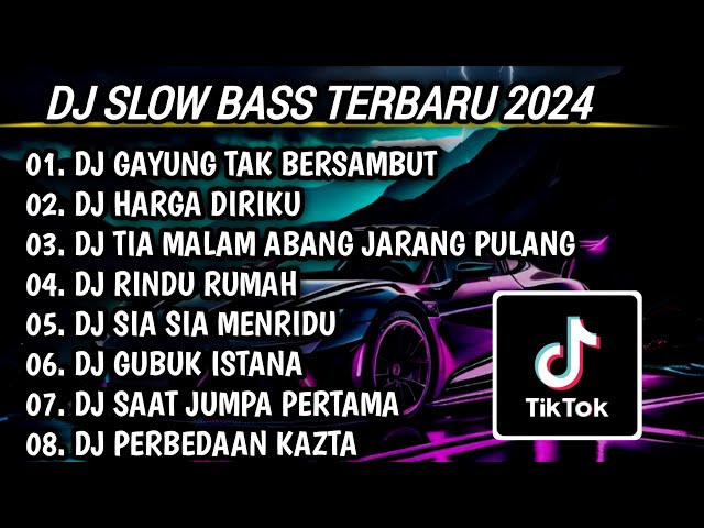 DJ SLOW BASS TERBARU 2024 | DJ GAYUNG TAK BERSAMBUT 🎵 DJ HARGA DIRIKU FULL BASS | FULL ALBUM class=