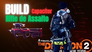 BUILD RIFLE DE ASSALTO CAPACITOR. THE DIVISION 2.