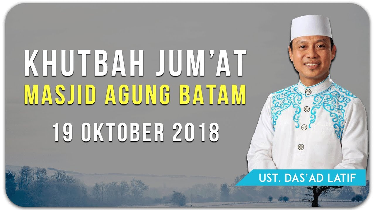 Ustad Das Ad Latif Khutbah Jum At Masjid Agung Batam Youtube