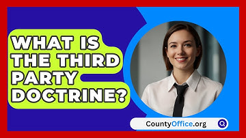 What Is The Third Party Doctrine? - CountyOffice.org