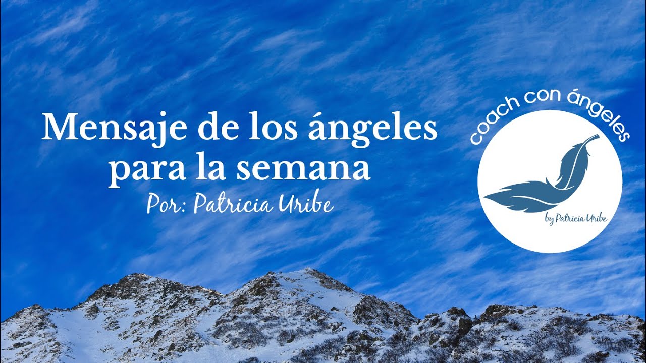 Mensaje de los ángeles para la semana - YouTube