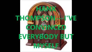 Watch Hank Thompson Ive Convinced Everybody But Myself video