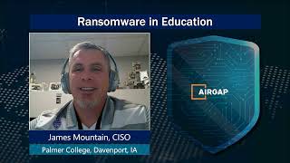 Ransomware Attacks on Academic Institutions | James Mountain | AirGap Networks