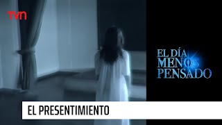 El presentimiento | El Día Menos Pensado