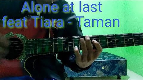 Alone at last feat Tiara - Taman (gitar cover)
