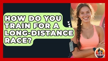 How Do You Train for a Long-Distance Race? - All Sorts Of Running