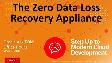 The Zero Data Loss Recovery Appliance of Oracle Database