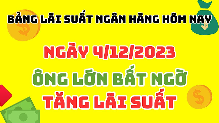 Lãi suất ngân hàng nào cao nhất tháng 11 2023