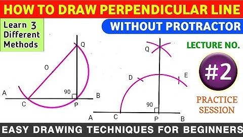 HOW TO DRAW PERPENDICULAR LINE WITHOUT PROTRACTOR (3 METHODS) | EASY DRAWING TECHNIQUES LECTURE 2