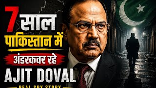 Pakistan में 7 साल अंडरकवर रहे Ajit Doval | Real Spy Story