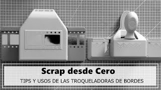 SCRAP DESDE CERO. COMO TROQUELAR BORDES PERFECTOS