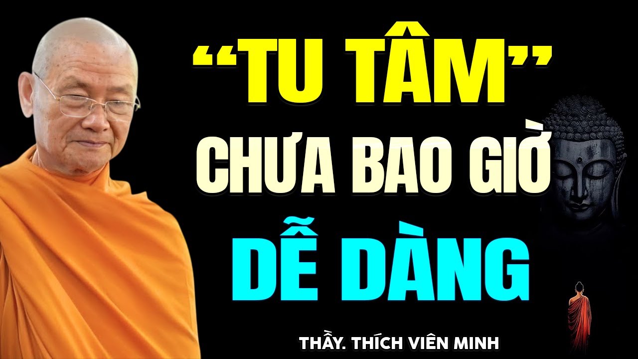 Tu Tâm chưa bao giờ dễ dàng - Hòa Thượng Viên Minh