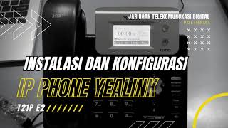 Cara mengkonfigurasi IP Phone Yealink T2IPE2 oleh Khurnia Fiddiana Rohmah