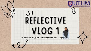 Reflective Vlog 1 - UHB 12902 English Development and Engagement