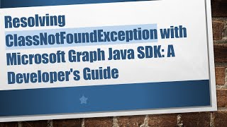 Famous Resolving ClassNotFoundException with Microsoft Graph Java SDK: A Developer's Guide Net Worth