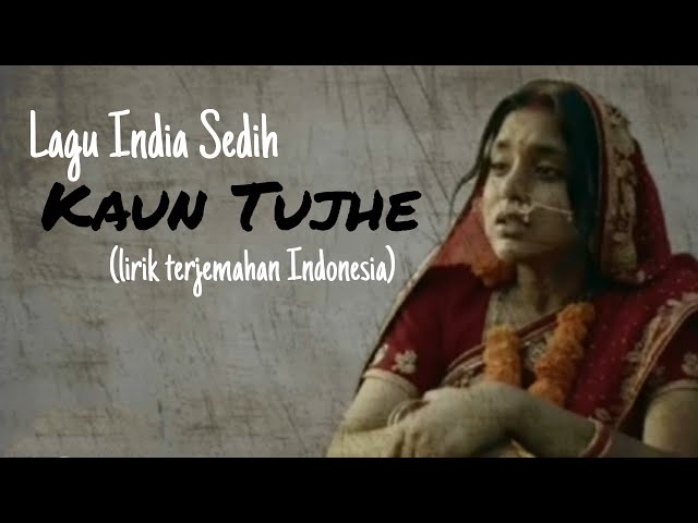 Kaun Tujhe - Lyrics (terjemahan Indonesia) class=